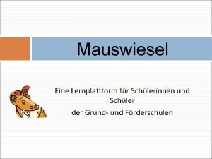 Mauswiesel Eine Lernplattform fr Schlerinnen und Schler der