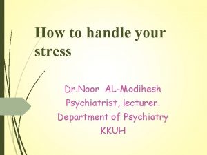 How to handle your stress Dr Noor ALModihesh