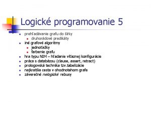 Logick programovanie 5 n n n n prehadvanie