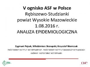 V ognisko ASF w Polsce RbiszewoStudzianki powiat Wysokie