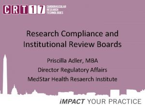 Research Compliance and Institutional Review Boards Priscilla Adler