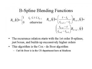BSpline Blending Functions The recurrence relation starts with
