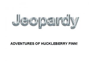 ADVENTURES OF HUCKLEBERRY FINN Characters Episodes Themes Plot