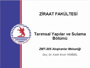 ZRAAT FAKLTES Tarmsal Yaplar ve Sulama Blm ZMT205