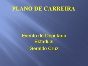 PLANO DE CARREIRA Evento do Deputado Estadual Geraldo