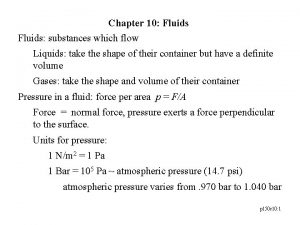 Chapter 10 Fluids substances which flow Liquids take