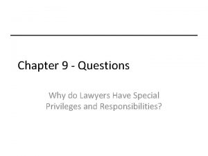 Chapter 9 Questions Why do Lawyers Have Special