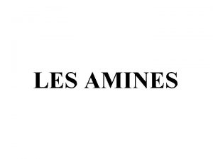 LES AMINES 1 Dfinition Nomenclature 1 1 Dfinition