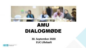 AMU DIALOGMDE 30 September 2020 EUC Lilleblt Side