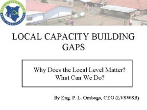 LOCAL CAPACITY BUILDING GAPS Why Does the Local