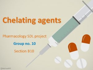 Chelating agents Pharmacology SDL project Group no 10