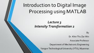 Introduction to Digital Image Processing using MATLAB Lecture