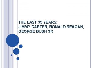 THE LAST 35 YEARS JIMMY CARTER RONALD REAGAN