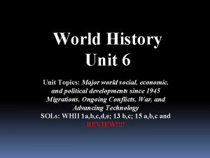 World History Unit 6 Unit Topics Major world