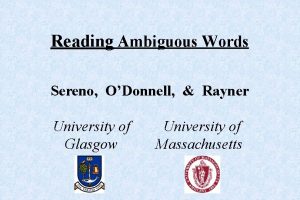 Reading Ambiguous Words Sereno ODonnell Rayner University of