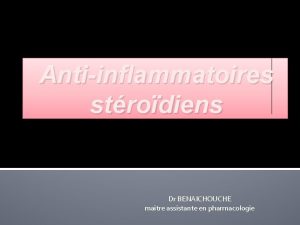 Antiinflammatoires strodiens Dr BENAICHOUCHE maitre assistante en pharmacologie