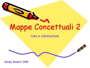 Mappe Concettuali 2 Uso e valutazione Giorgio Rossetti