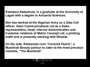 Raheema Abdulmuiz is a graduate of the University