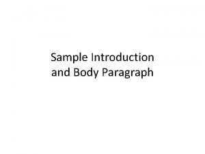 Sample Introduction and Body Paragraph SAMPLE INTRODUCTION PARAGRAPH