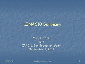 LINAC 10 Summary Yong Ho Chin KEK IPAC