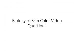 Biology of skin color video questions