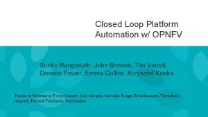 Closed Loop Platform Automation w OPNFV Sunku Ranganath