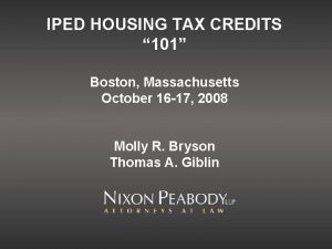 IPED HOUSING TAX CREDITS 101 Boston Massachusetts October
