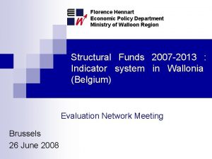 Florence Hennart Economic Policy Department Ministry of Walloon