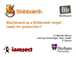 Blackboard as a Shibboleth target ready for production