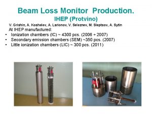 Beam Loss Monitor Production IHEP Protvino V Grishin