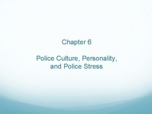 Chapter 6 Police Culture Personality and Police Stress