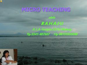 MICRO TEACHING oleh RAHAJU Jl L A Sucipto
