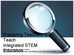 Preparing Teachers to Teach Integrated STEM Education Michael
