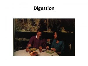 Digestion Digestion I Functions of the digestive system