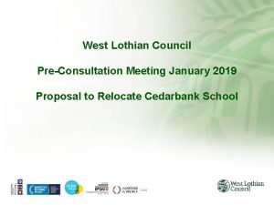 West Lothian Council PreConsultation Meeting January 2019 Proposal