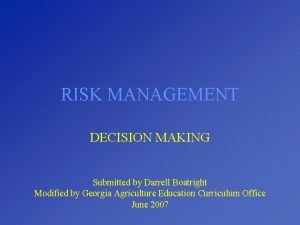 RISK MANAGEMENT DECISION MAKING Submitted by Darrell Boatright