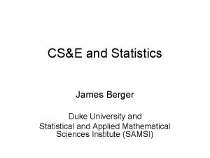 CSE and Statistics James Berger Duke University and