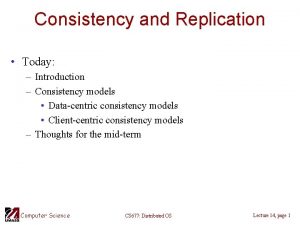 Consistency and Replication Today Introduction Consistency models Datacentric