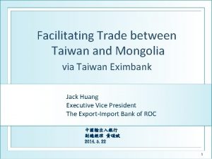 Facilitating Trade between Taiwan and Mongolia via Taiwan
