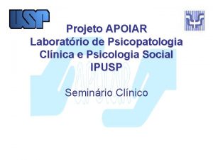 Projeto APOIAR Laboratrio de Psicopatologia Clnica e Psicologia