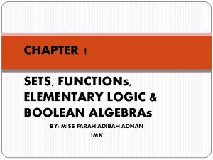 CHAPTER 1 SETS FUNCTIONs ELEMENTARY LOGIC BOOLEAN ALGEBRAs