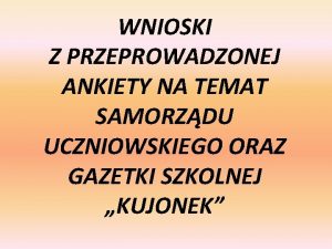 WNIOSKI Z PRZEPROWADZONEJ ANKIETY NA TEMAT SAMORZDU UCZNIOWSKIEGO