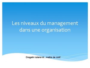 Les niveaux du management dans une organisation Dragalin