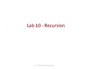 Lab 10 Recursion C Programming Language Important Announcement