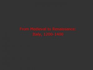 From Medieval to Renaissance Italy 1200 1400 Compare