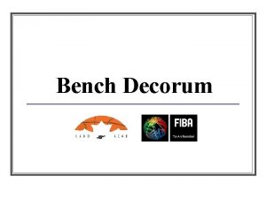 Bench Decorum Bench Decorum Definition n Appropriate conduct