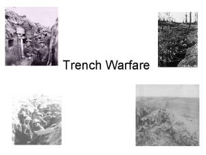 Trench Warfare What is trench warfare Military operations