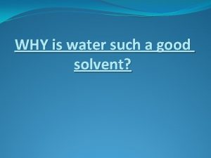 Why is water such a good solvent