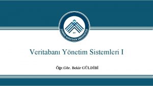 Veritaban Ynetim Sistemleri I r Gr Bekir GLDB