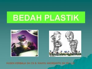 BEDAH PLASTIK HUSEN KERBALA SH CN WAHYU ANDRIANTO